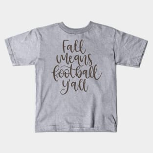 Fall Means Football Kids T-Shirt